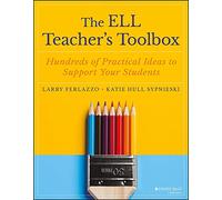 The ELL Teacher's Toolbox: Hundreds of Practical Ideas to Support Your Students (The Teacher's Toolbox Series)
