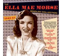 Ella Mae Morse - The Ella Mae Morse Singles Collection 1942-57