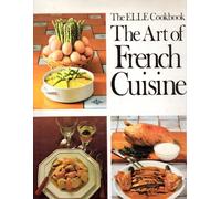 The Elle Cookbook: The Art of French Cuisine