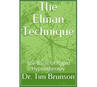 The Elman Technique: The Basis of Rapid Hypnotherapy (Elman Hypnotherapy: Beyond the Basics)