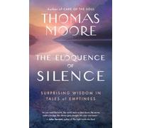 The Eloquence of Silence : Surprising Wisdom in Tales of Emptiness