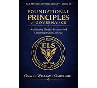 The ELS Governance System™: ELS Foundational Principles of Governance: 1 (The ELS Leadership Master Systems Series™)