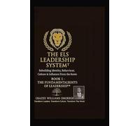 The Els Leadership System(tm): Book I - The Fundamental Roots of Leadership(TM) Rebuilding Identity, Behaviour, Culture & Influence From the Roots: 1