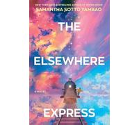 The Elsewhere Express: A Novel By Samantha Sotto Yambao - New Copy - 97805937...