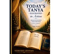 The Elucidated Tanya - Shaar HaYichud VeHaEmunah: A Daily Companion to the Tanya Study Cycle