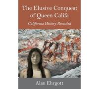 The Elusive Conquest of Queen Califa: California History Revisited (No)