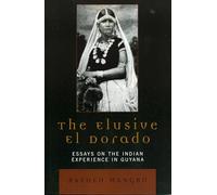 The Elusive El Dorado: Essays on the Indian Experience in Guyana