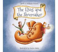 The Elves and the Shoemaker: A Heartwarming Story of Kindness and Gratitude-Illustrated for Children