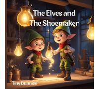 The Elves and The Shoemaker: A Magical Children’s Picture Book of Kindness, Gratitude, and Wonder (Bedtime Story Ages 3-8)