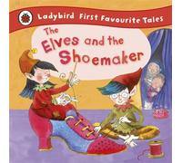 The Elves and the Shoemaker: Ladybird First Favourite Tales