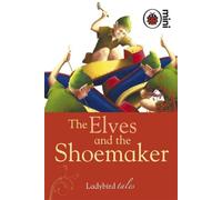 The Elves and the Shoemaker: Ladybird Tales