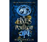 The Elves of Portecai: The Dragon Lands Book 2