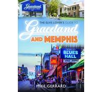 The Elvis Lover's Guide to Graceland and Memphis