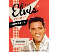 The Elvis Presley Cookbook: Fun Facts and Simple Southern Comfort Recipes Fit for a King