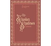 The Elysian Shadows Guidebook (Expanded Edition): A Victorian Art Nouveau Tarot Guidebook for Shadow Work, Relationship Healing, and Emotional Transformation
