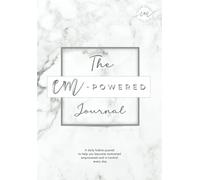 The Em-Powered Journal: A Daily Habits Journal to Help Keep You Become Motivated, Empowered & In Control Every Day