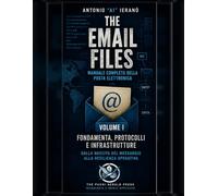 The Email Files-vol 1: Fondamenta, protocolli e infrastrutture