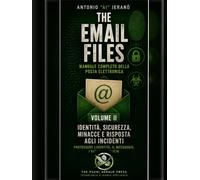 The Email Files - vol 2: Identità, sicurezza, minaccee risposta agli incidenti