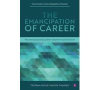 The Emancipation of Career : Careering within and Beyond Capitalism