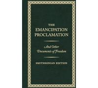 The Emancipation Proclamation - Smithsonian Edition: And Other Documents of Freedom