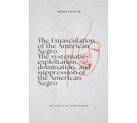 The Emasculation of the American Negro