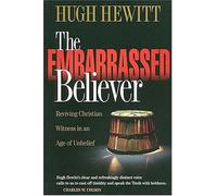 The Embarrassed Believer: Reviving Christian Witness in an Age of Unbelief