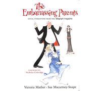 The Embarrassing Parents: And Other Social Stereotypes from the Telegraph Magazine