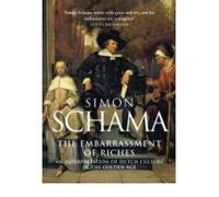 The Embarrassment of Riches: An Interpretation of Dutch Culture in the Golden Age (Paperback) - Common