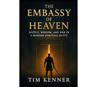 The Embassy of Heaven: Justice, Wisdom, and War in a Modern Spiritual Egypt