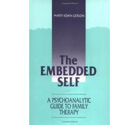 The Embedded Self: A Psychoanalytic Guide to Family Therapy