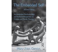 The Embedded Self - An Integrative Psychodynamic & Systemic Perspective on Couples & Family Therapy