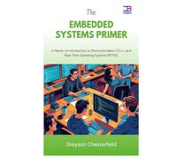 The Embedded Systems Primer: A Hands-on Introduction to Microcontrollers, C/C++, and Real-Time Operating Systems (RTOS)