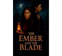 The Ember and the Blade: 1 (Fire and Metal)