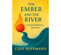 The Ember and the River: Carrying Memory into Flow (The Fire and the Water)
