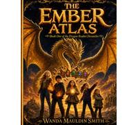 The Ember Atlas: Book One Of The Dragon Realm Chronicles