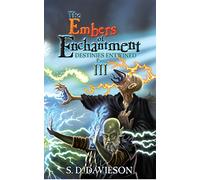 The Embers of Enchantment: Destinies Entwined: Part III