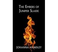 The Embers of Juniper Slaide