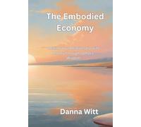 The Embodied Economy: Healing Your Relationship with Money Through Somatic Wisdom