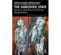 The Embodied State : Emotions, State Power and Social Marginalisation