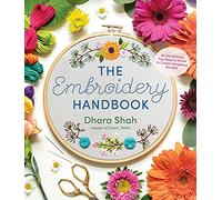 The Embroidery Handbook: All the Stitches You Need to Know to Make Gorgeous Designs