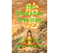 The Embryonic Breathing: Four Essential Texts with Translation and Commentary (The Taoist Inner Alchemy Classics)