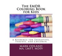 The EMDR Coloring Book for Kids: A Resource for Therapists, Parents, and Children
