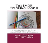 The EMDR Coloring Book II: A Calming Resource for Adults - Featuring 100 Works of Art Paired with 100 Positive Affirmations