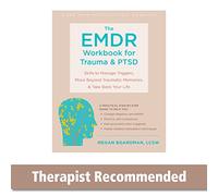The EMDR Workbook for Trauma and PTSD: Skills to Manage Triggers, Move Beyond Traumatic Memories, and Take Back Your Life