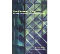 The Emerald City: And Other Essays on the Architectural Imagination