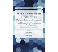 The Emerald Handbook of Public-Private Partnerships in Developing and Emerging Economies: Perspectives on Public Policy, Entrepreneurship and Poverty