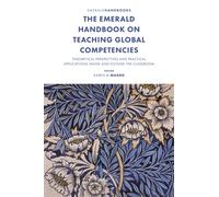The Emerald Handbook on Teaching Global Competencies : Theoretical Perspectives and Practical Applications Inside and Outside the Classroom