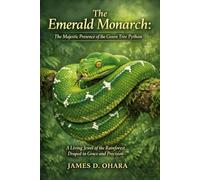 The Emerald Monarch: The Majestic Presence of the Green Tree Python: A Living Jewel of the Rainforest, Draped in Grace and Precision