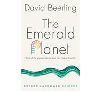 The Emerald Planet: How plants changed Earth's history (Oxford Landmark Science)