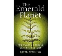 The Emerald Planet How plants changed Earth's history